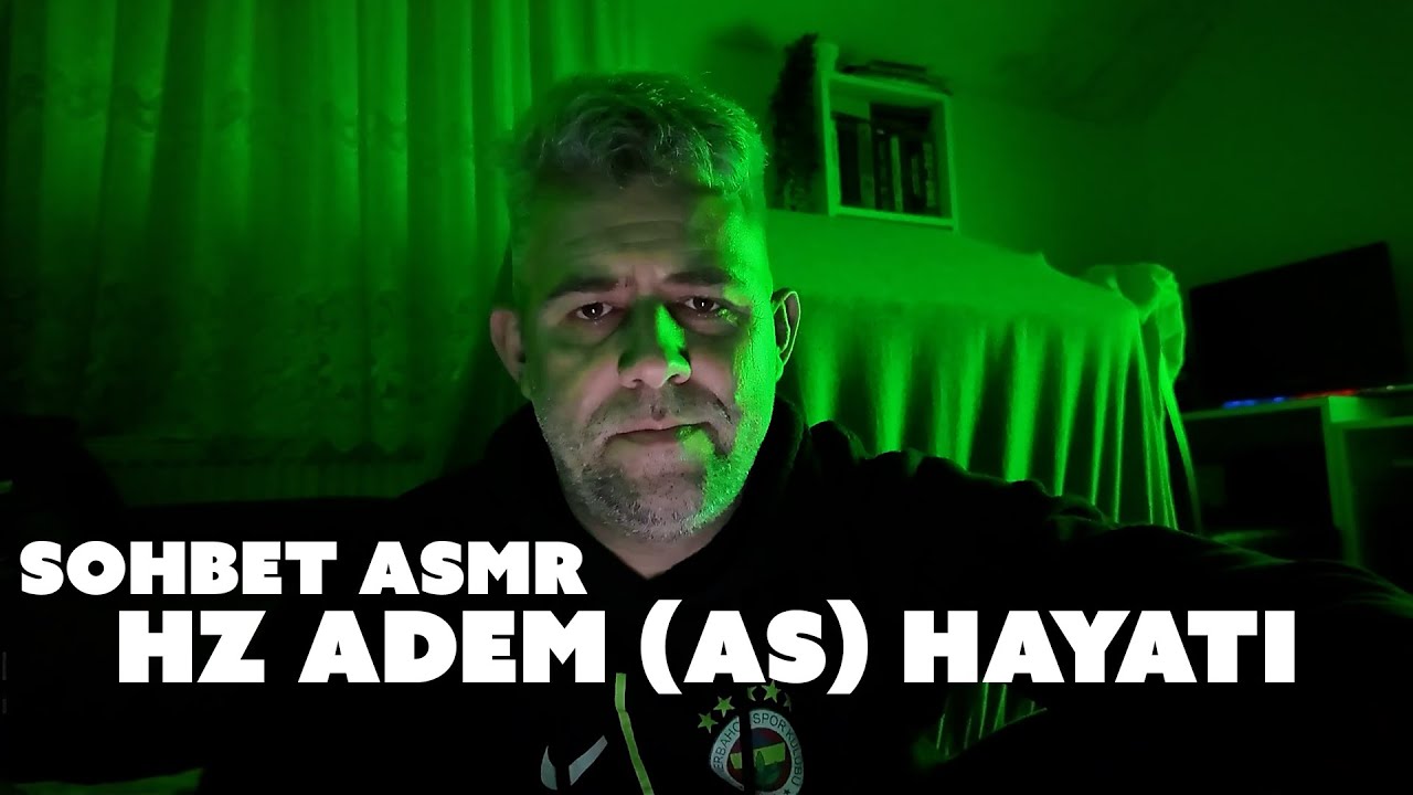 SOHBET ASMR - HZ. ADEM (A.S) HAYATI