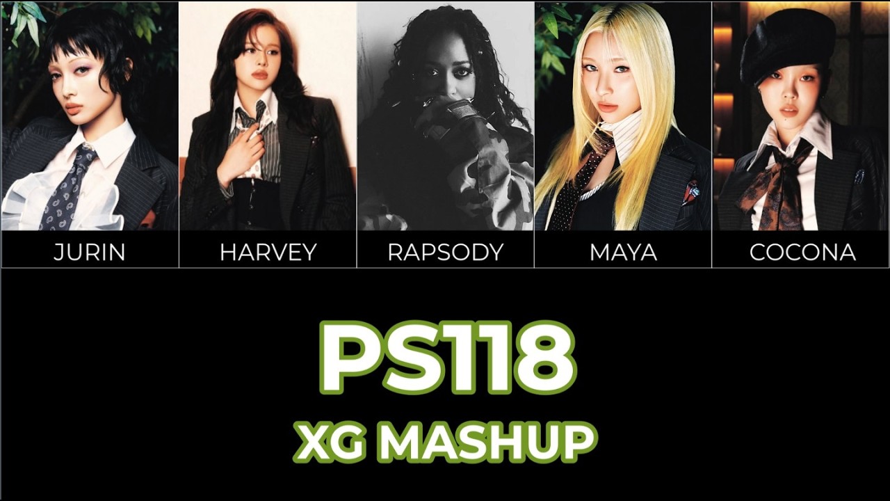 XG PS118 MASHUP - JURIN, HARVEY, MAYA, COCONA, RAPSODY @xg_official @XGALXofficial
