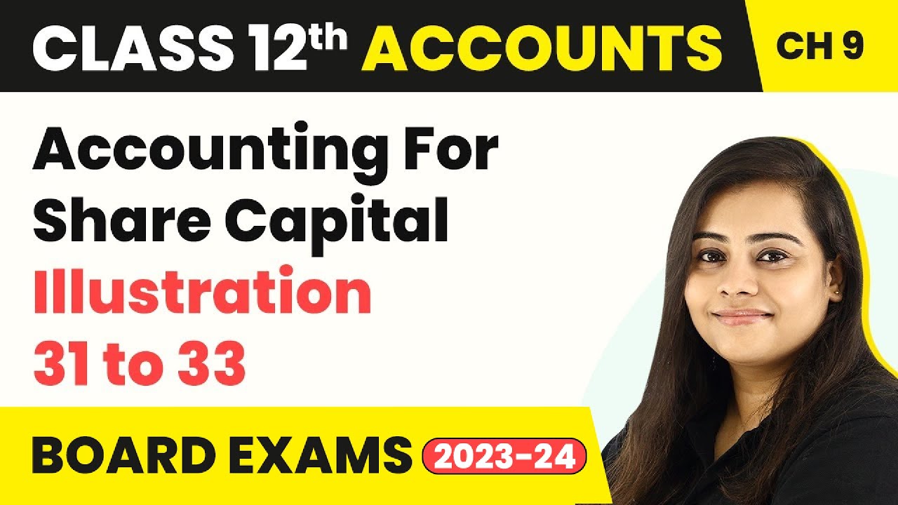 Class 12 Accounts Chapter 9 | Accounting For Share Capital - Illustration 31 to 33 (2022-23)