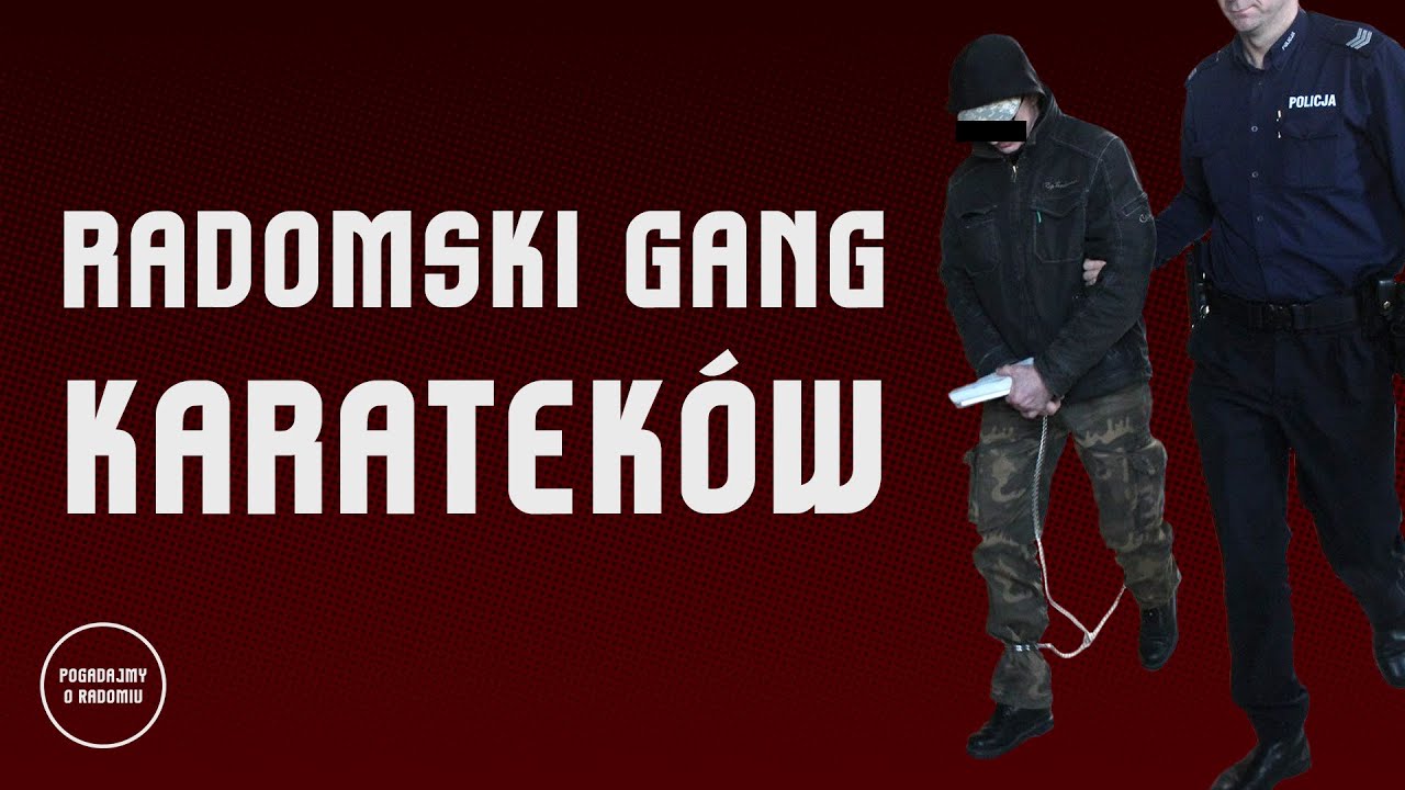 Najbardziej nietypowi przestępcy w Polsce - Radomski gang karatek&oacute;w [Podcast Pogadajmy o Radomiu]