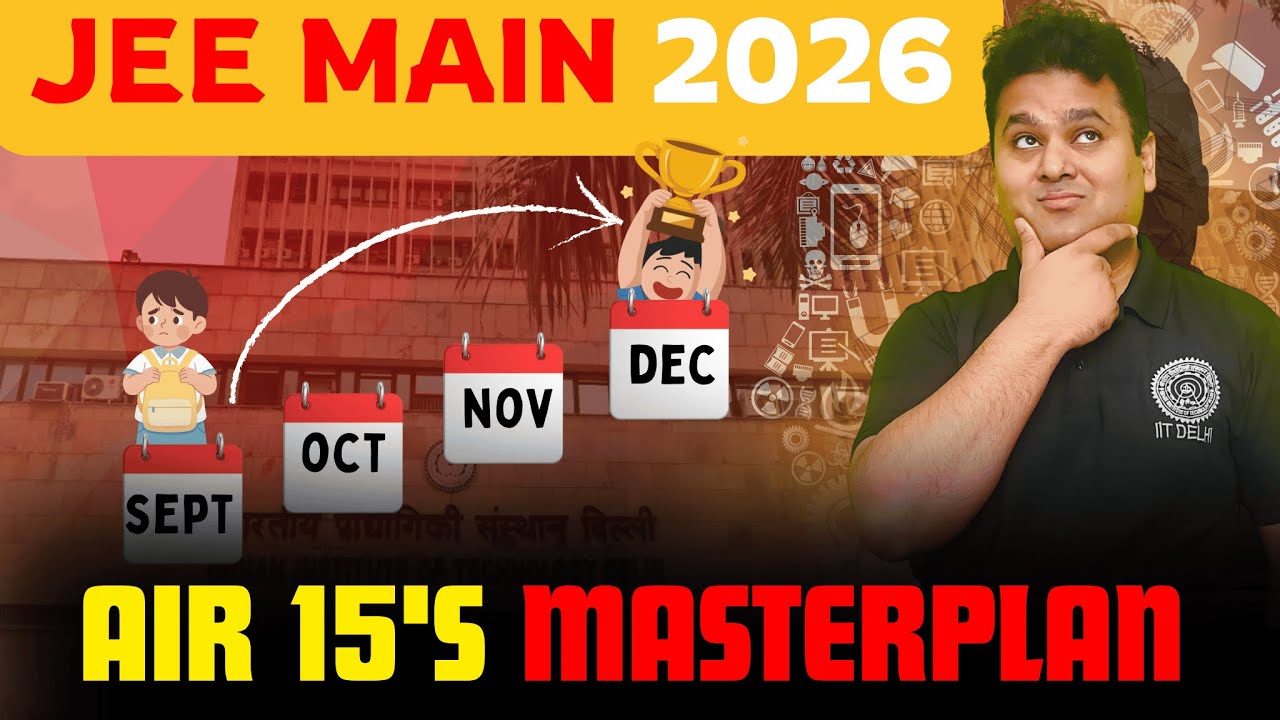 AIR 15’s Strategy to get 99%ile in 4 Months in JEE Main 2026