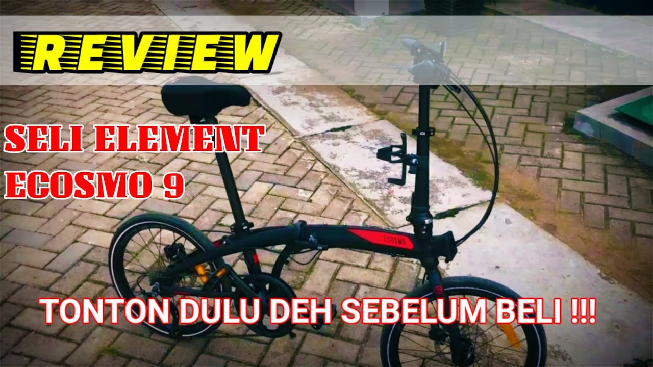 REVIEW SEPEDA LIPAT ELEMENT ECOSMO 9 || SPEKNYA SESUAI HARGANYA GAK SIH ???