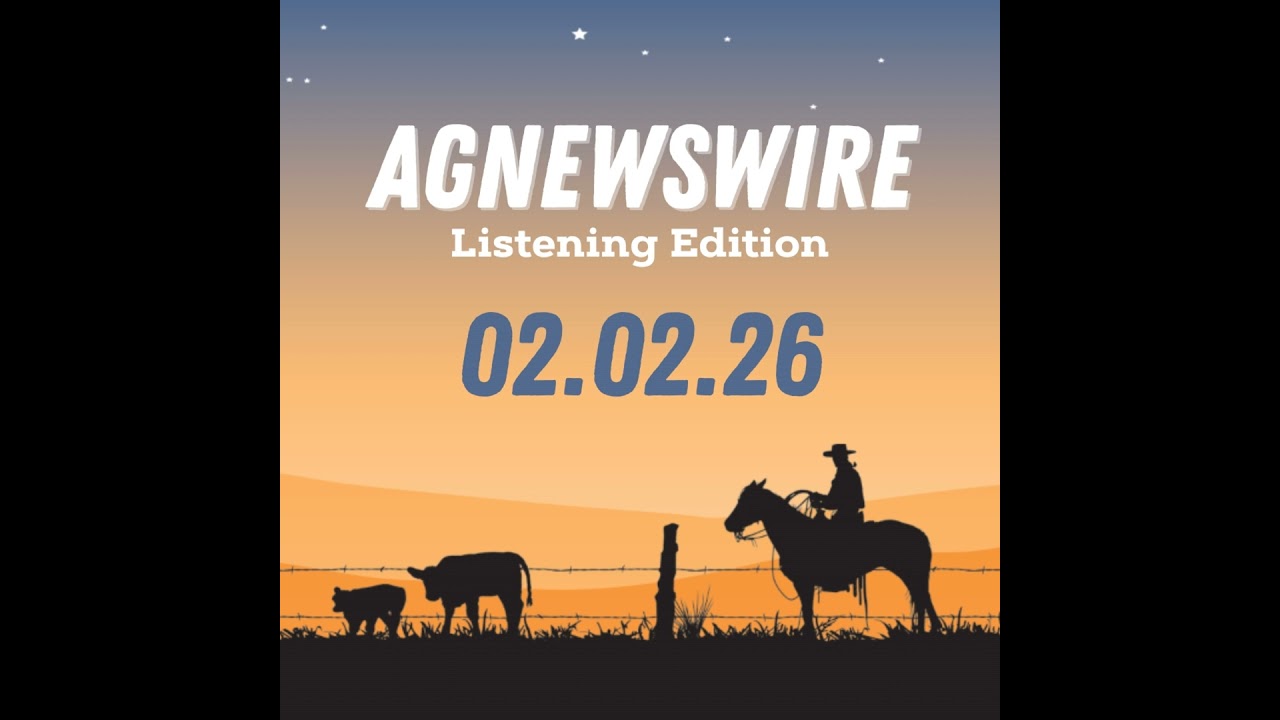 AgNewsWire Listening Edition | 02.02.26
