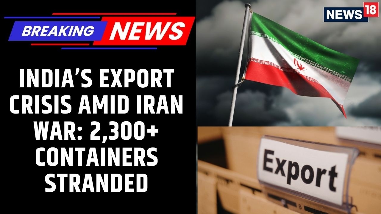 India&rsquo;s Export Crisis: 2,300+ Containers Stranded at Mundra & JNPT Amid Iran War | News18 Updates