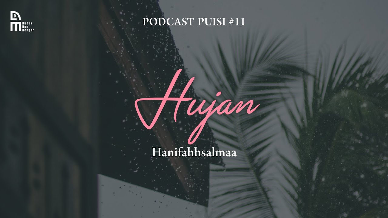 Puisi Cinta Romantis - Hujan - HanifahhSalmaa ( Podcast Puisi 11 )