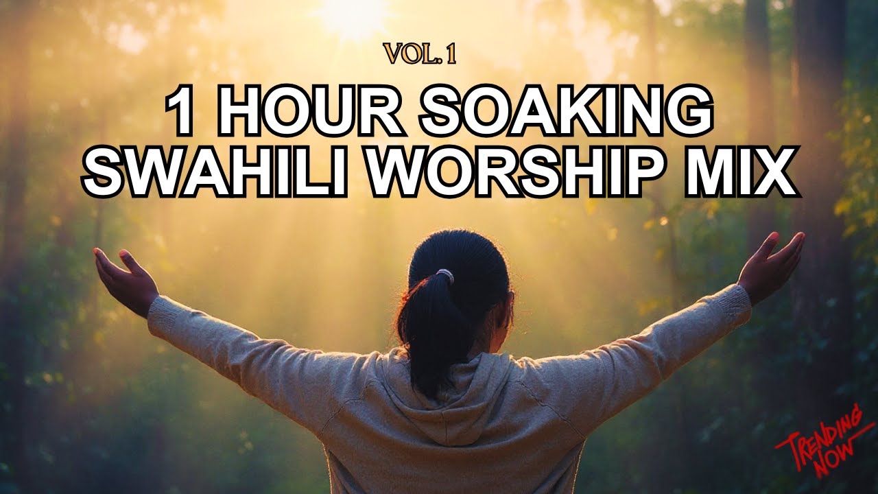 1 Hour Soaking Swahili Worship Mix | Quiet Prayer & God’s Presence
