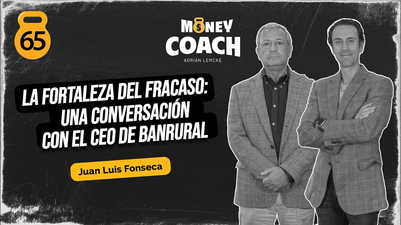 66 | La fortaleza del fracaso: Una conversación con CEO de Banrural - Juan Luis Fonseca