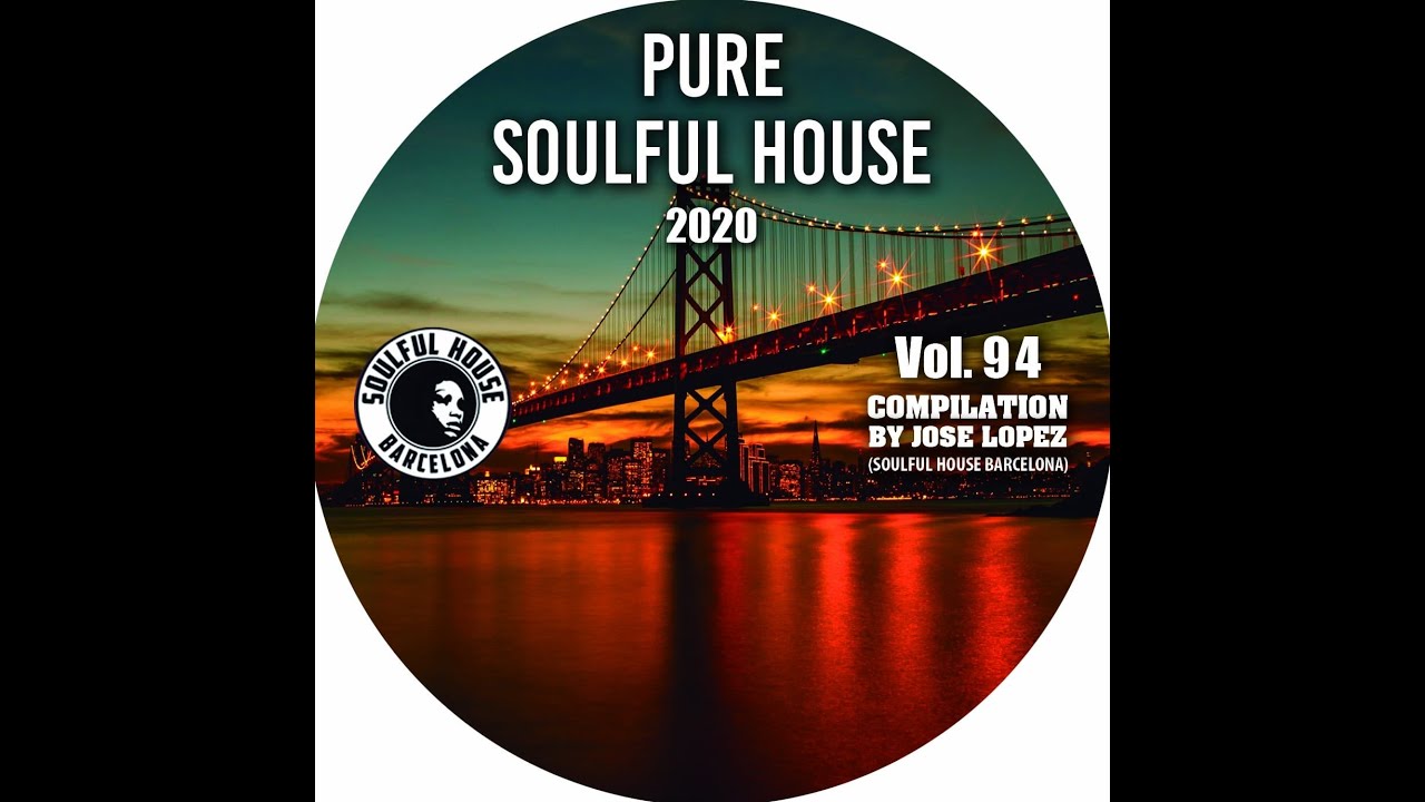 VOL 94. (2020) Soulful House Compilation by Jose Lopez (Grupo Soulful House Barcelona)
