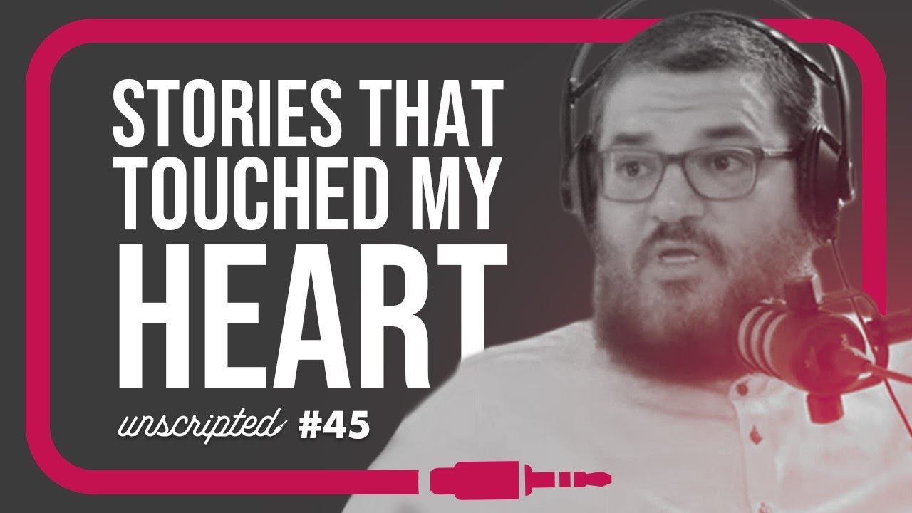 Unscripted #45 | Stories that touched my Heart | Shaykh Waleed Basyouni