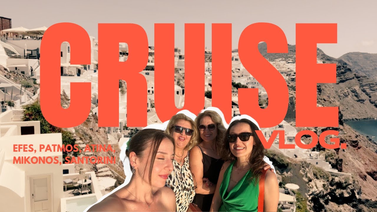 Cruise Vlog | Efes, Patmos, Atina, Mikonos, Santorini