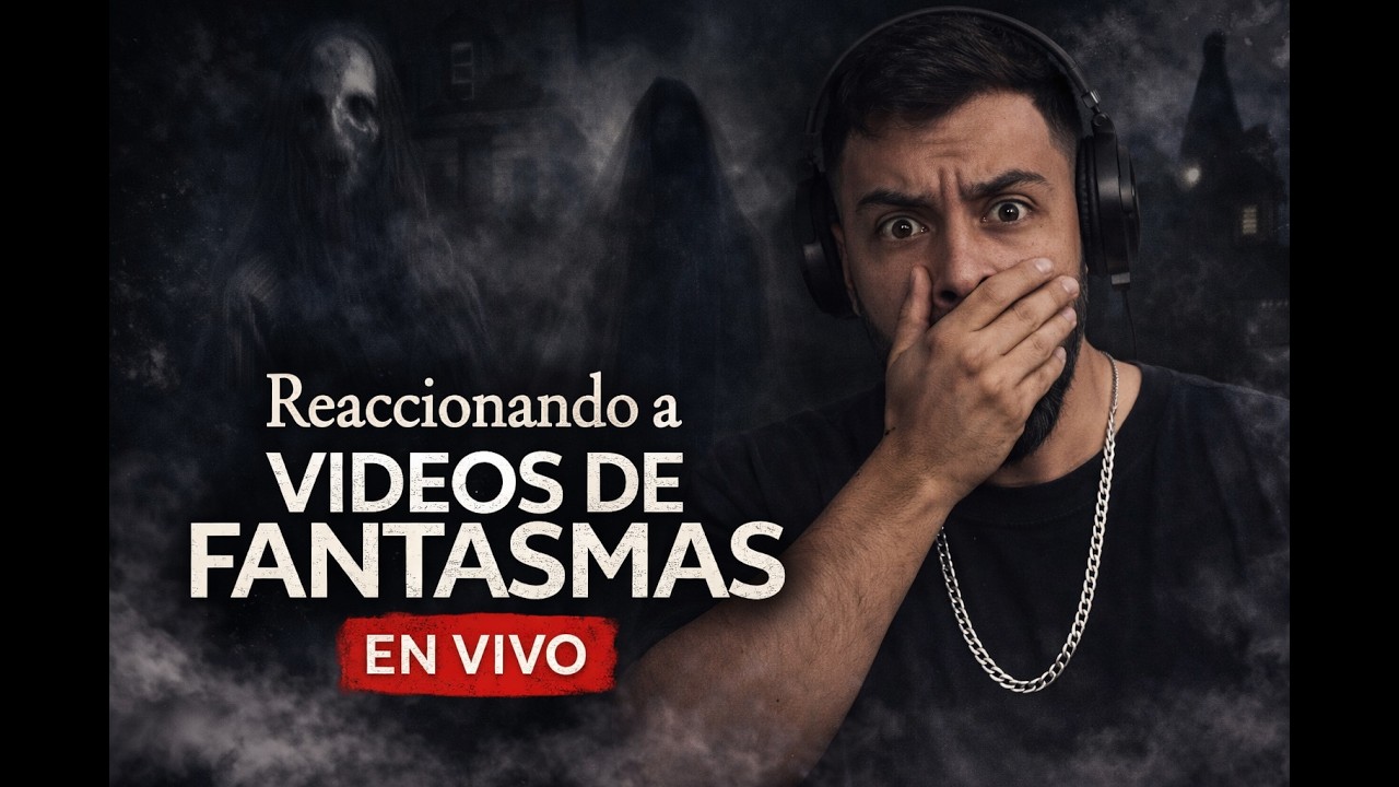 👻 EN VIVO: Reaccionando a Videos Paranormales 👻