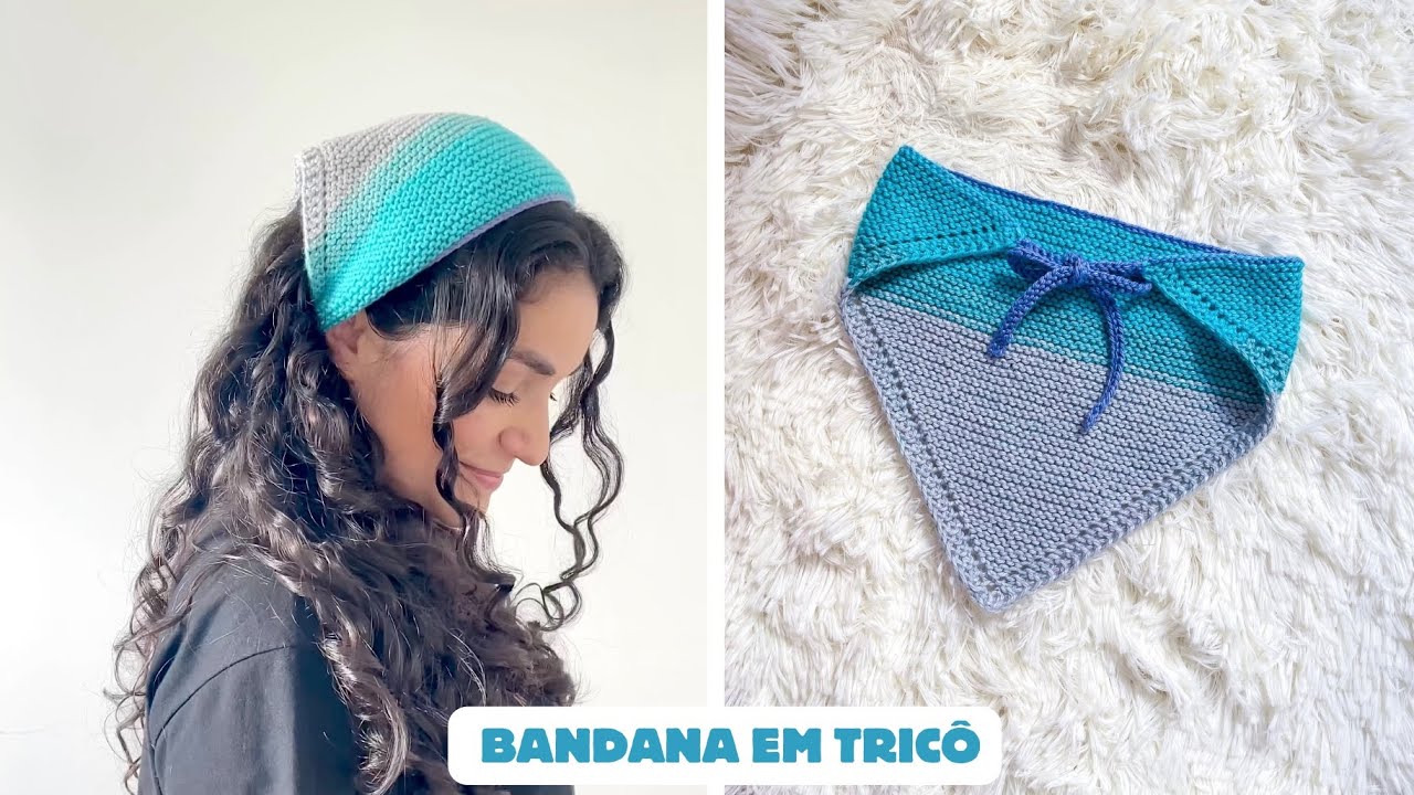 BANDANA EM TRICÔ | Passo a passo simples e rápido | Modelo lindo com o caimento perfeito 🌸✨