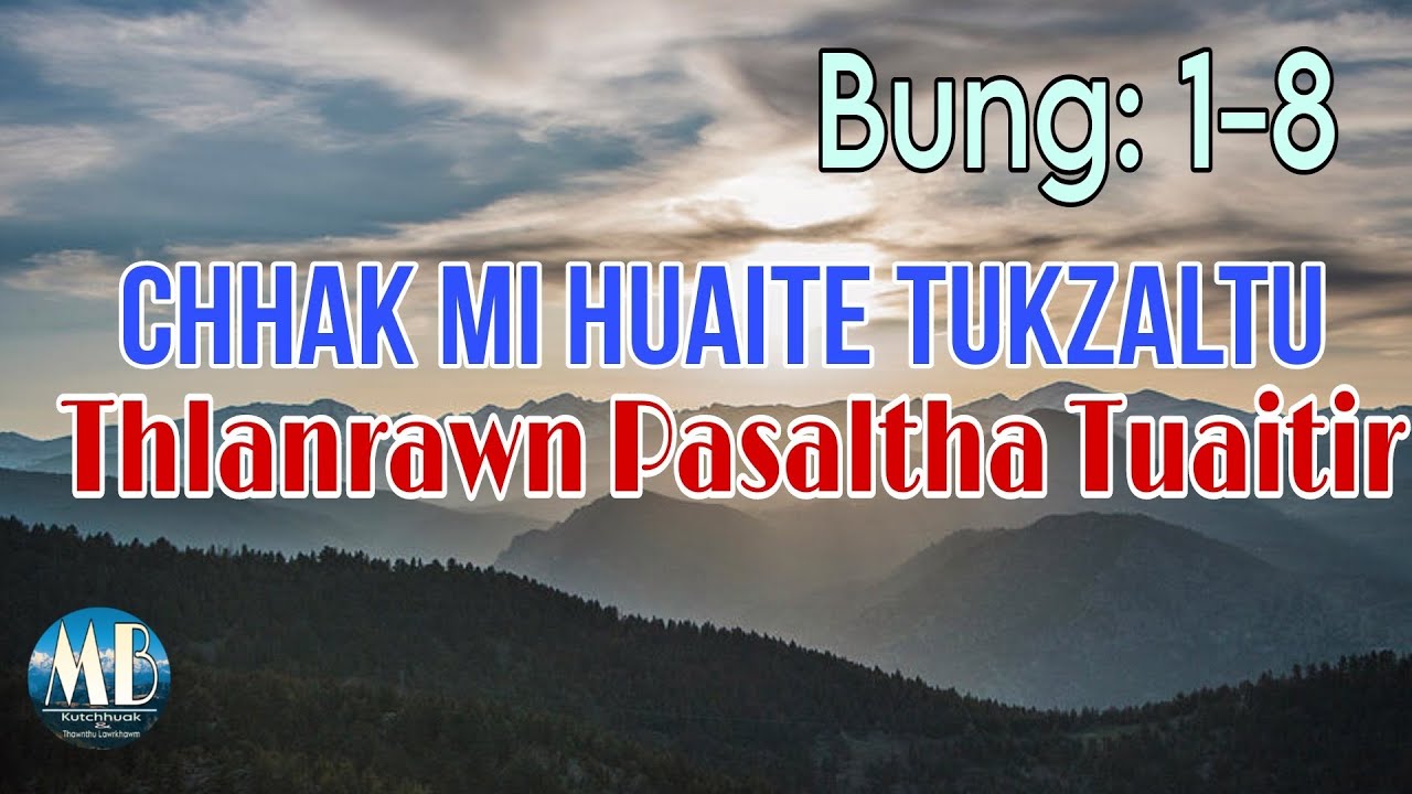 CHHAK MI HUAITE TUKZALTU TLANGVAL TUAITIR# Bung: 1-8