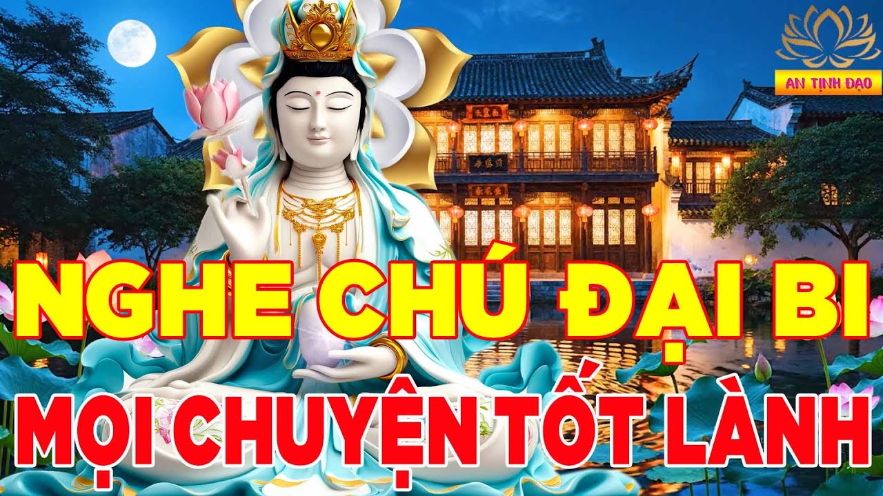 Thành Tâm Nghe Kinh Chú Đại Bi Này Mẹ Che Chở Cả Nhà Bình An Khỏe Mạnh Mọi Chuyện Tốt Lành
