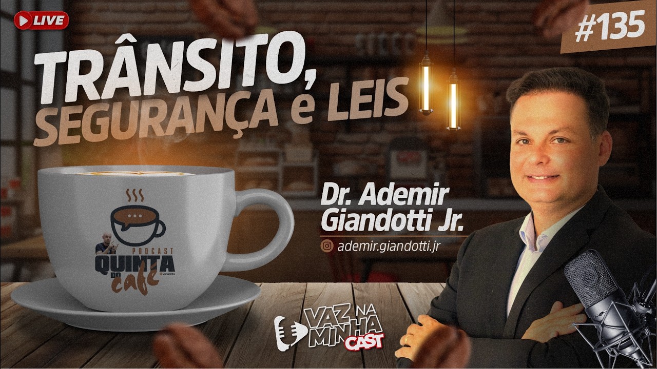 ☕TRÂNSITO, SEGURANÇA E LEIS | Dr. Ademir Giandotti Jr. | QUINTA do CAFÉ | #135