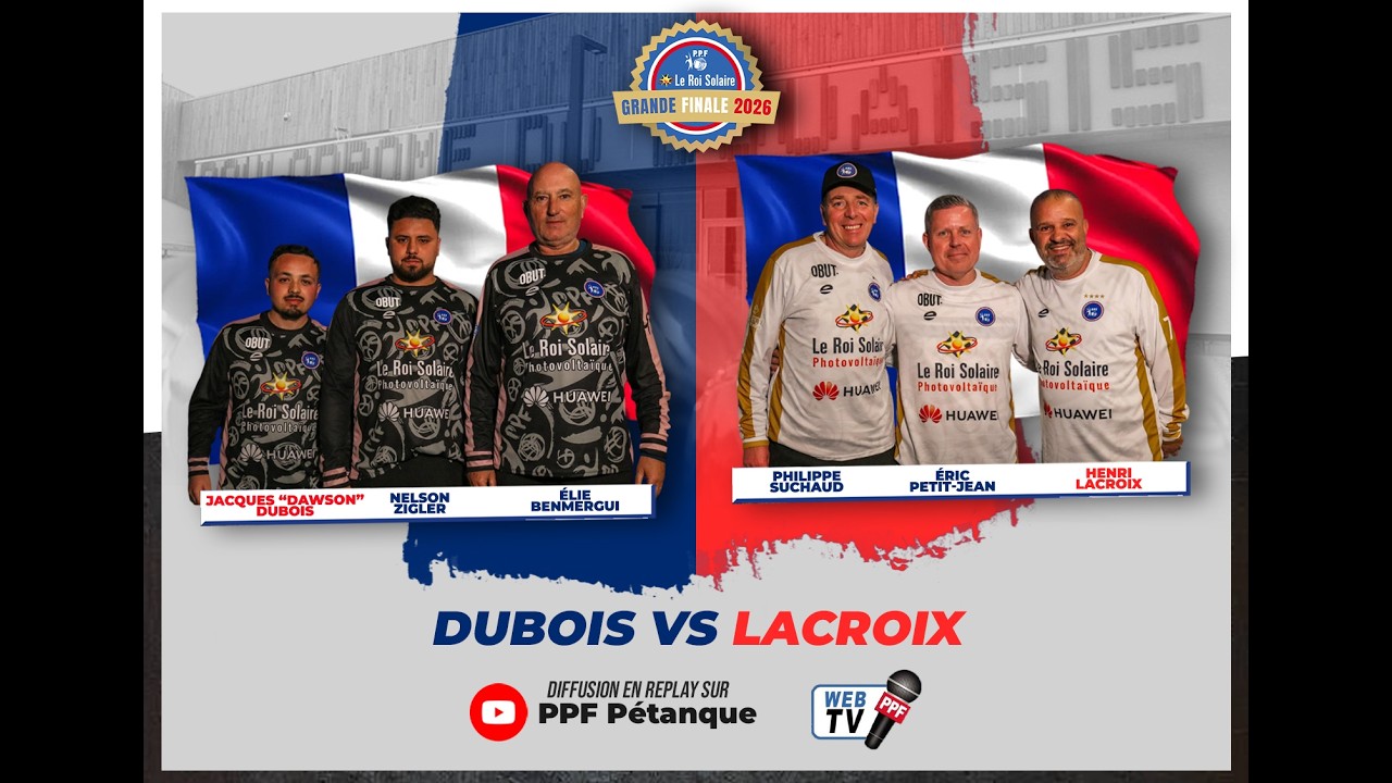 GRANDE FINALE PPF 2026 - MESSIEURS - QUART DE FINALE :  DUBOIS vs LACROIX
