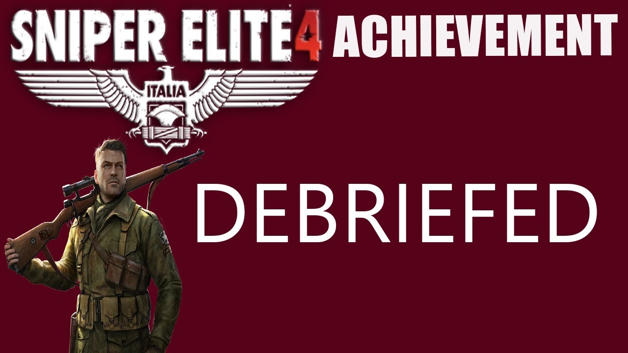 SNIPER ELITE 4 DEBRIEFED ACHIEVEMENT/TROPHY