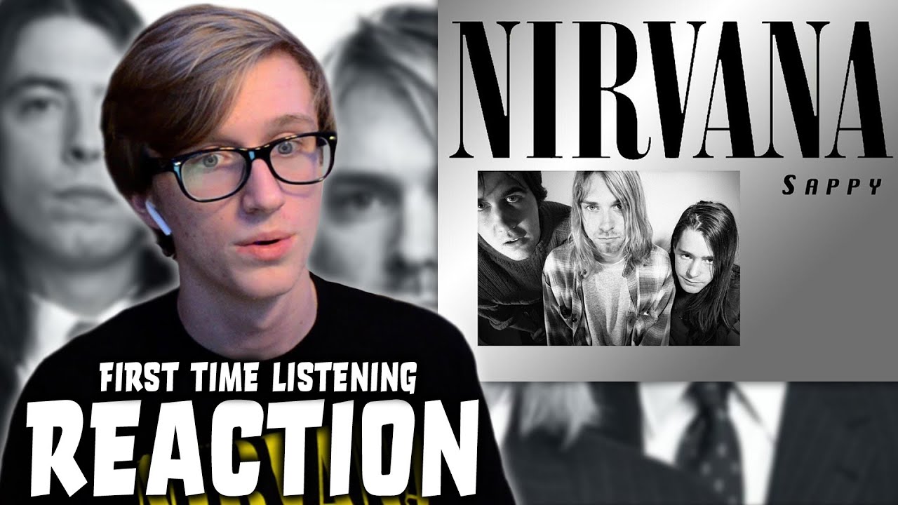 Sappy - Nirvana - Reaction (First Time Listening)