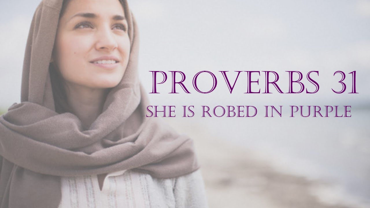 Proverbs 31 - Part 2 Robed in Purple