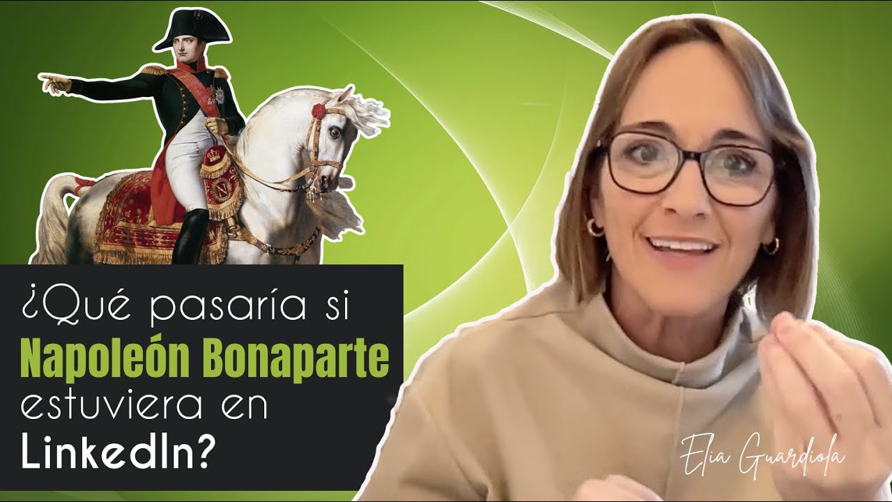 Qué pasaría si Napoleón Bonaparte estuviera en LinkedIn. CAP. 51