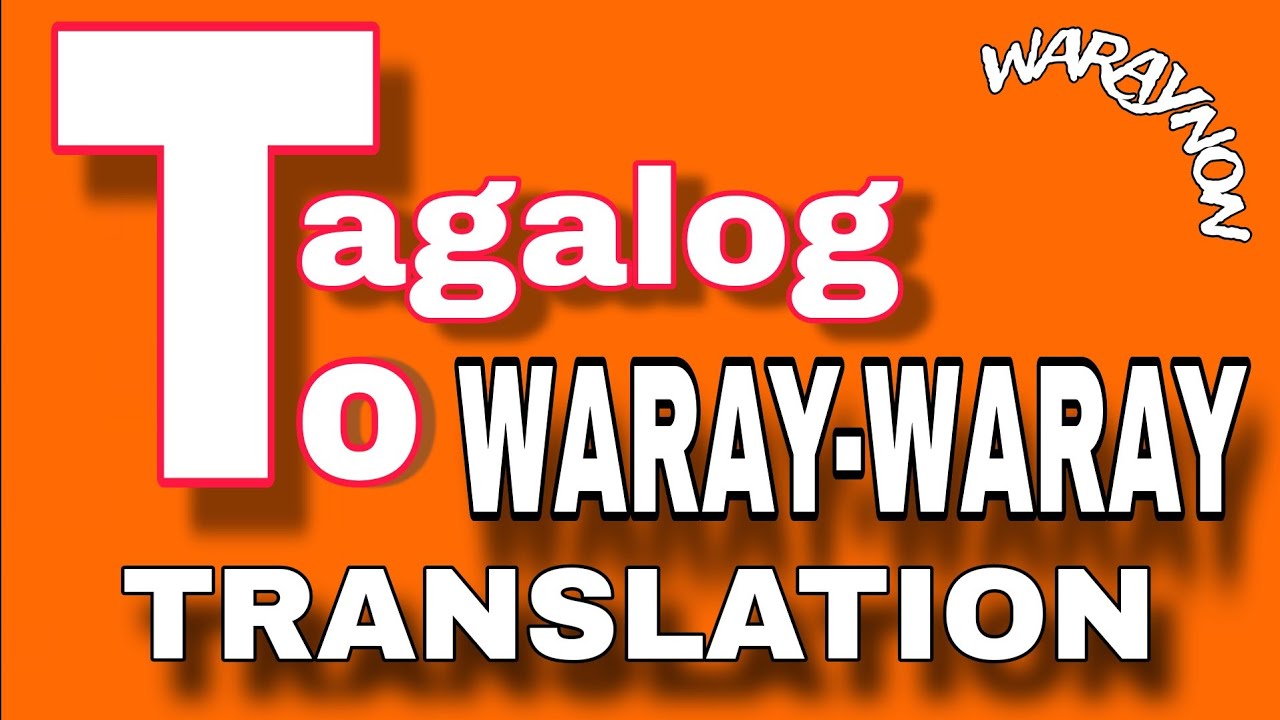 TAGALOG TO WARAY-WARAY TRANSLATION (WARAYNON) | LEARN WARAY-WARAY LANGUAGE