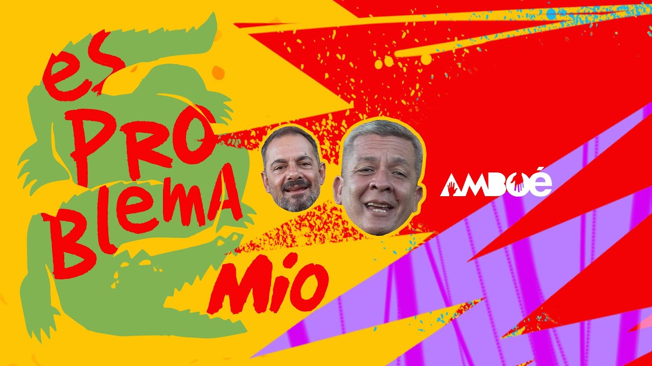 Ambo&eacute; - Es problema m&iacute;o
