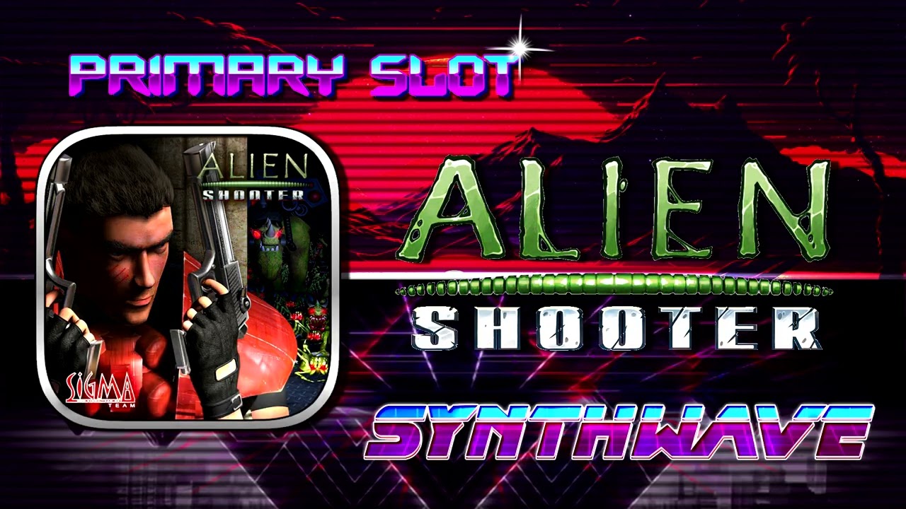 Alien Shooter - Menu Theme Synthwave [Primary Slot Remix]