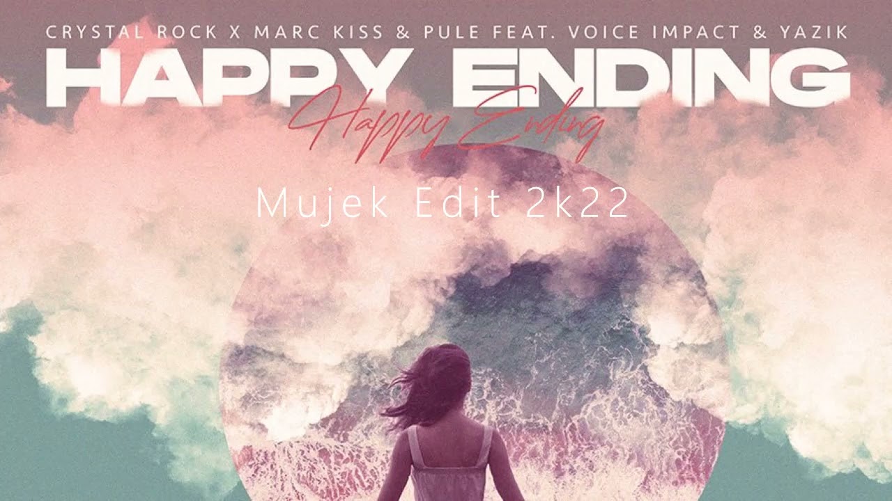 Crystal Rock & Marc Kiss & Pule  - Happy Ending (Mujek Mashup  2k22)