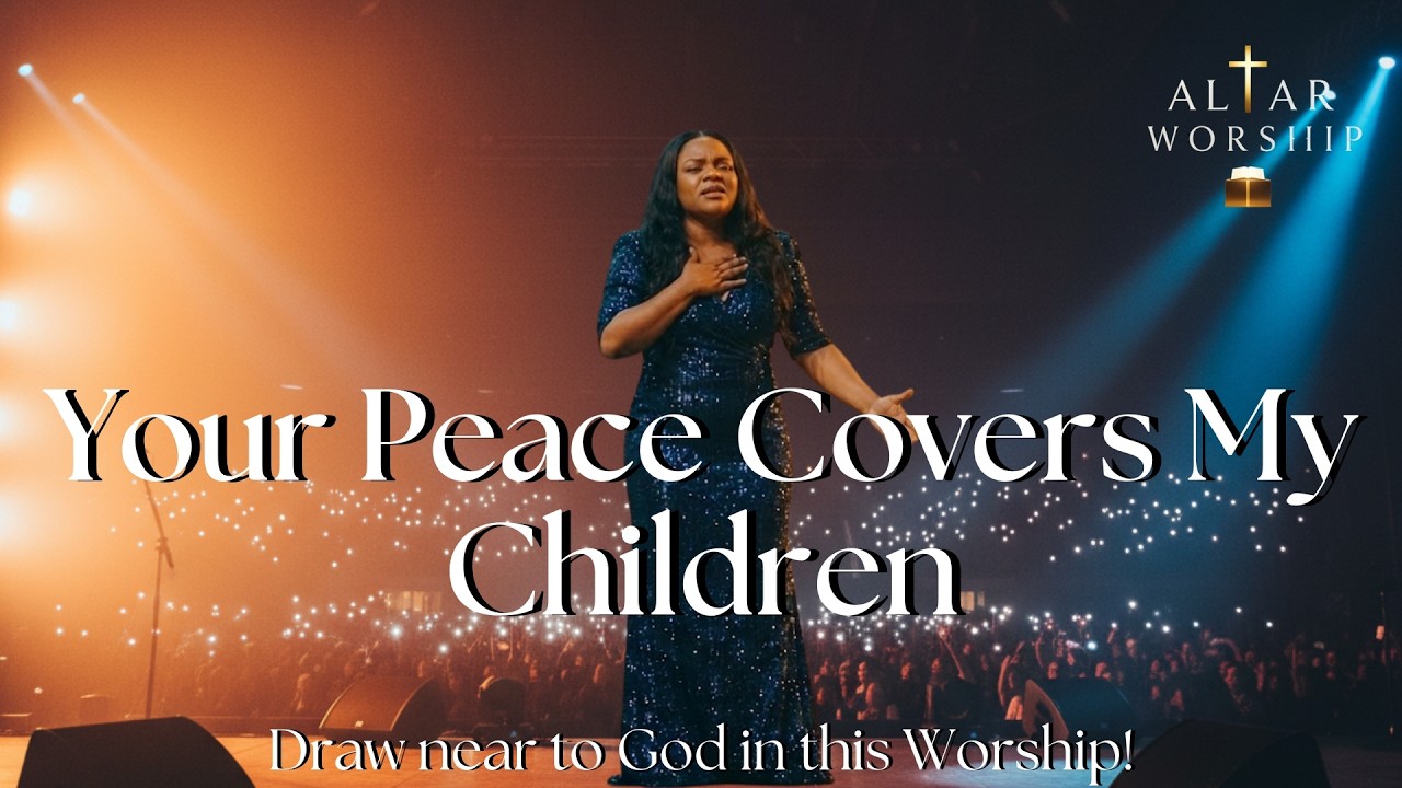 Your Peace Covers My Children | Song of Faith | Gospel Music | Worship 2026