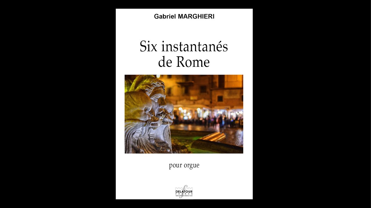 MARGHIERI Gabriel - Six instantanés de Rome pour orgue
