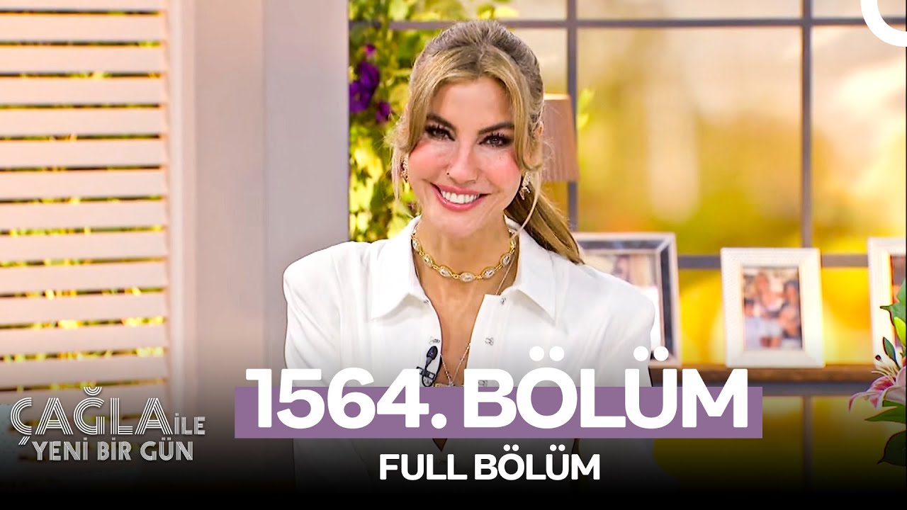 Çağla ile Yeni Bir Gün 1564. Bölüm
