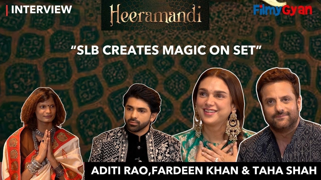 HEERAMANDI Cast Interview: Aditi Rao Hydari, Fardeen Khan's Comeback, Taha Shah, Sanjay Leela  Magic