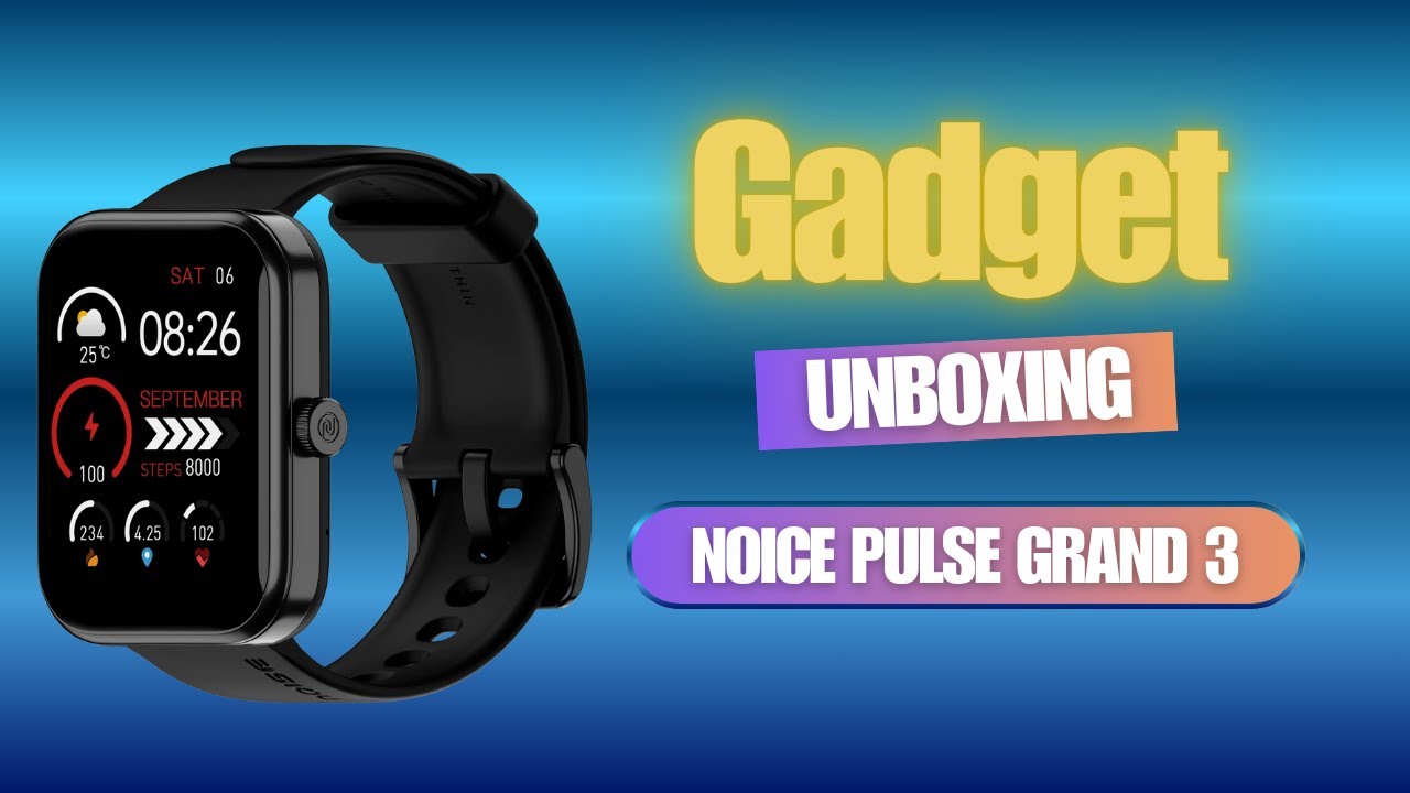 Noise ColorFit Pulse Grand 3 - Budget Friendly All Rounder Smartwatch Unboxing