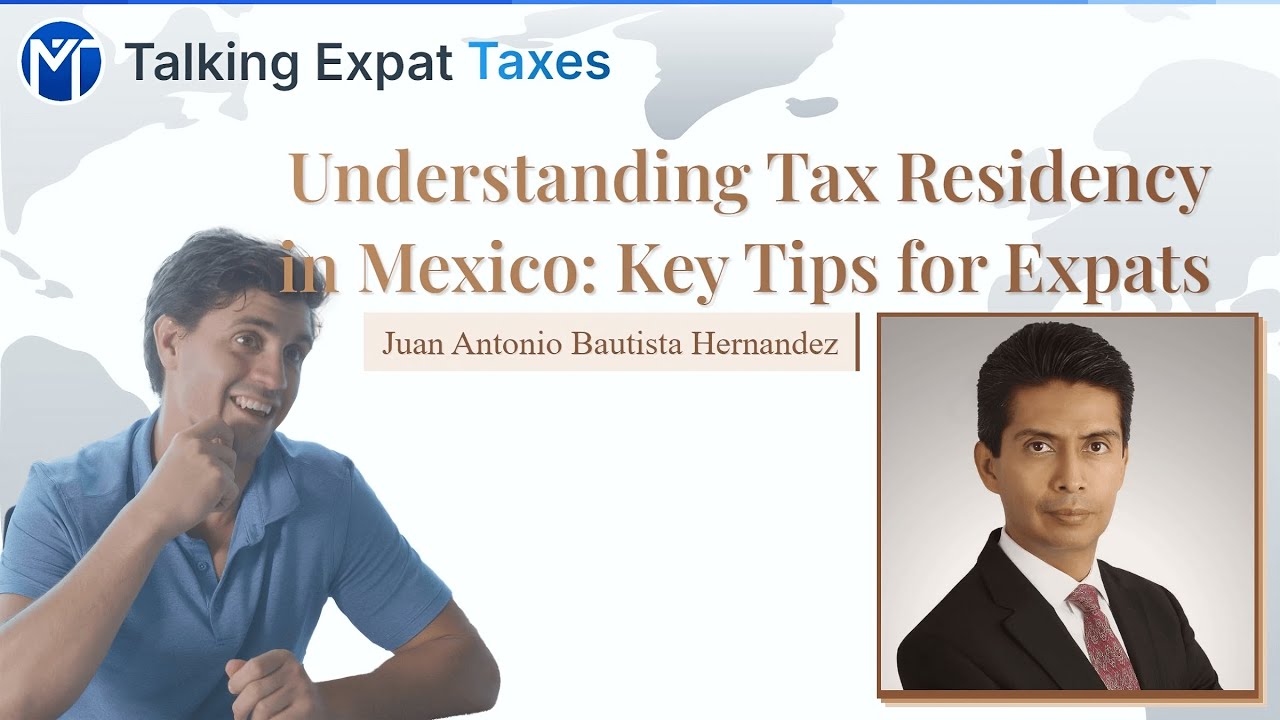 Talking Expat Taxes #2 | Tax Residency in Mexico: Key Tips for Expats