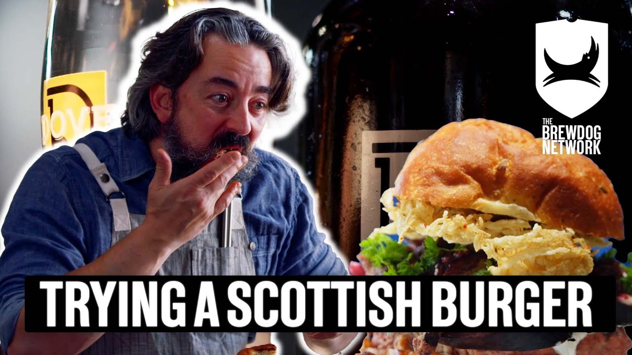 Trying A Scottish Burger | Beer & Burgers | The BrewDog Network