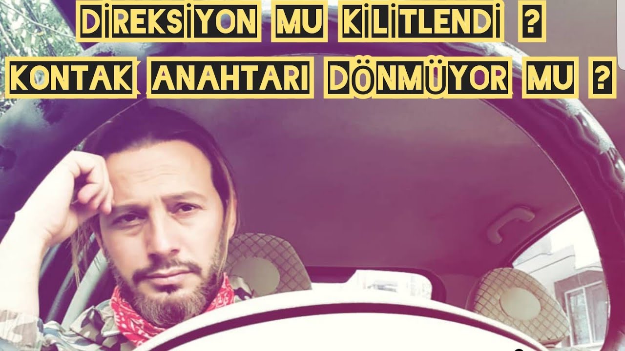 Direksiyon mu Kilitlendi ? Kontak Anahtarı mı Dönmüyor ?