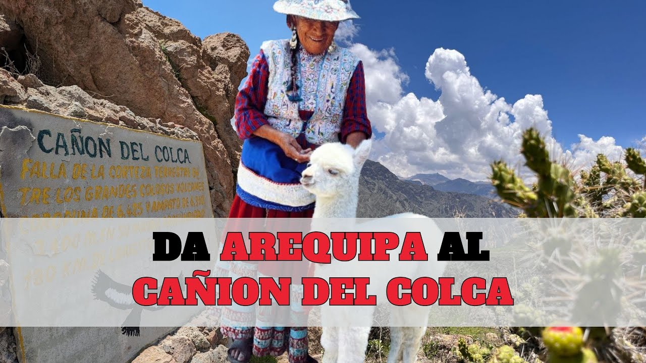 Perù Pt 2 - Da Arequipa alla Valle del Colca