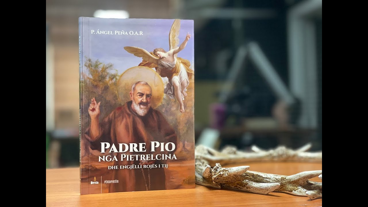 Padre Pio nga Pietrelcina dhe Engjëlli rojës i tij - Pjesa 1