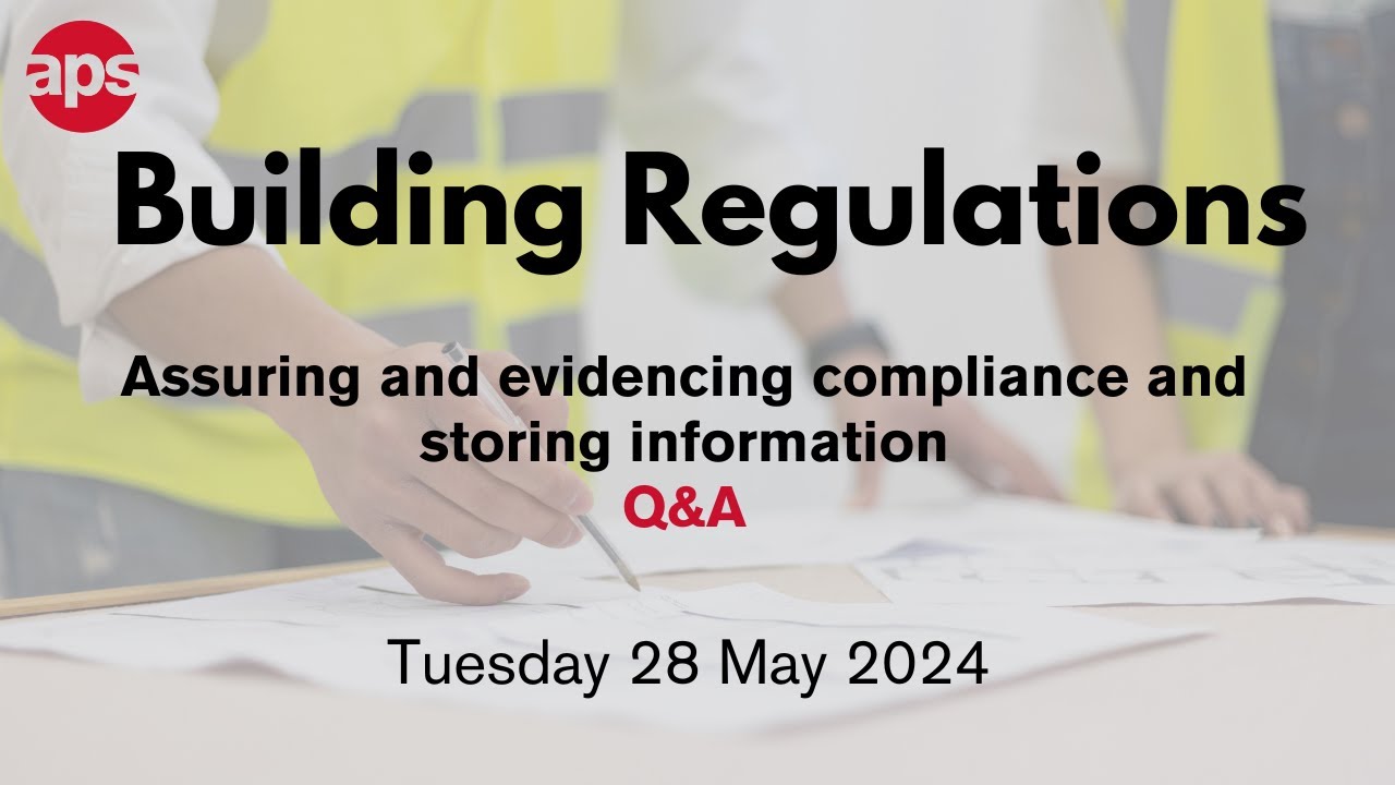 Building Regulations Q&A Assuring and evidencing compliance and storing information