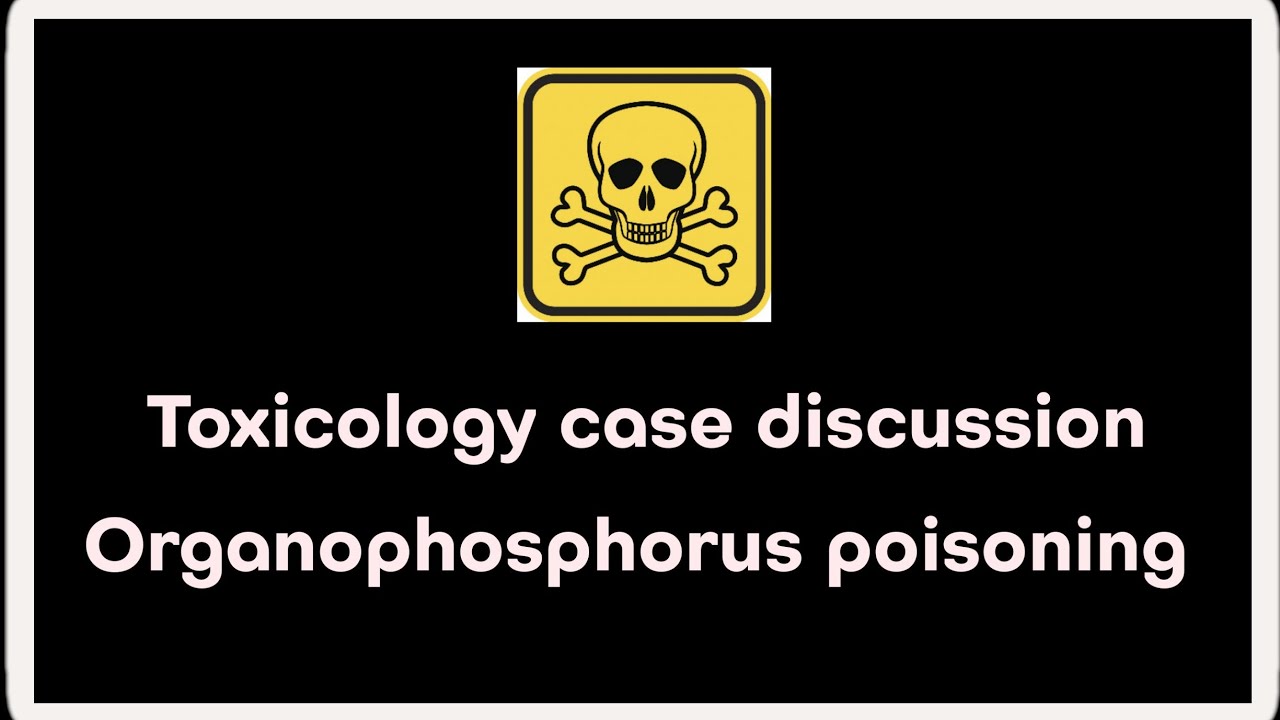 Toxicology case discussion || Organophosphorus poisoning