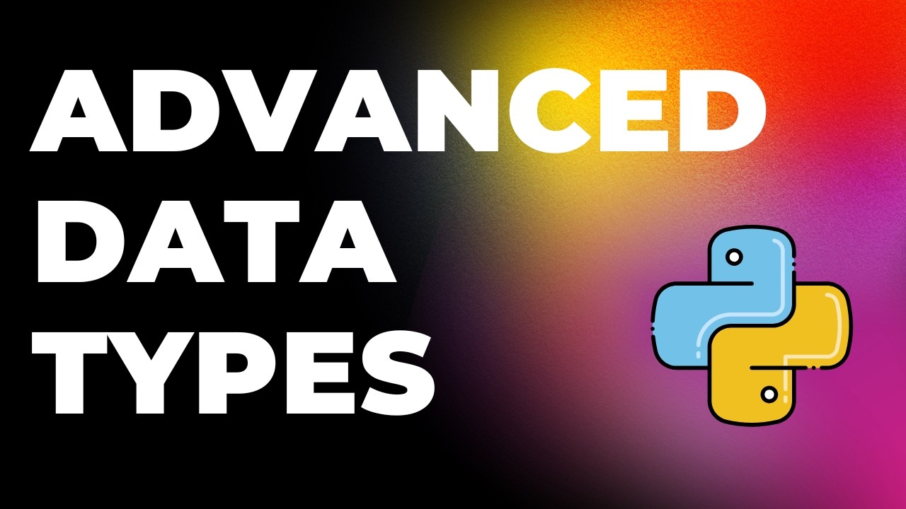 Advanced Data Types in Python | Lists, Tuples, Dictionaries & Sets