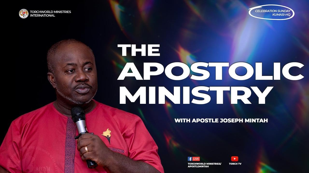 THE APOSTOLIC MINISTRY | APOSTLE JOSEPH MINTAH | 09.11.25