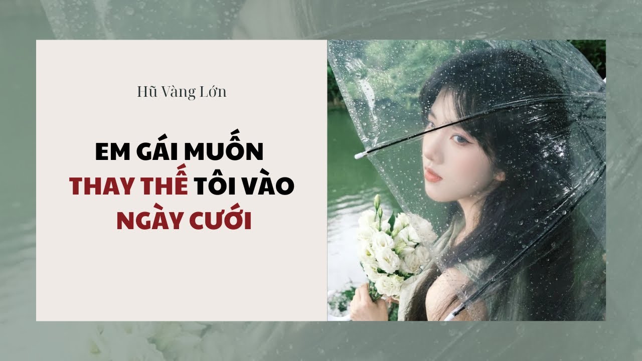 [Audio] EM GÁI MUỐN THAY THẾ TÔI VÀO NGÀY CƯỚI ~ Hũ Vàng Lớn 