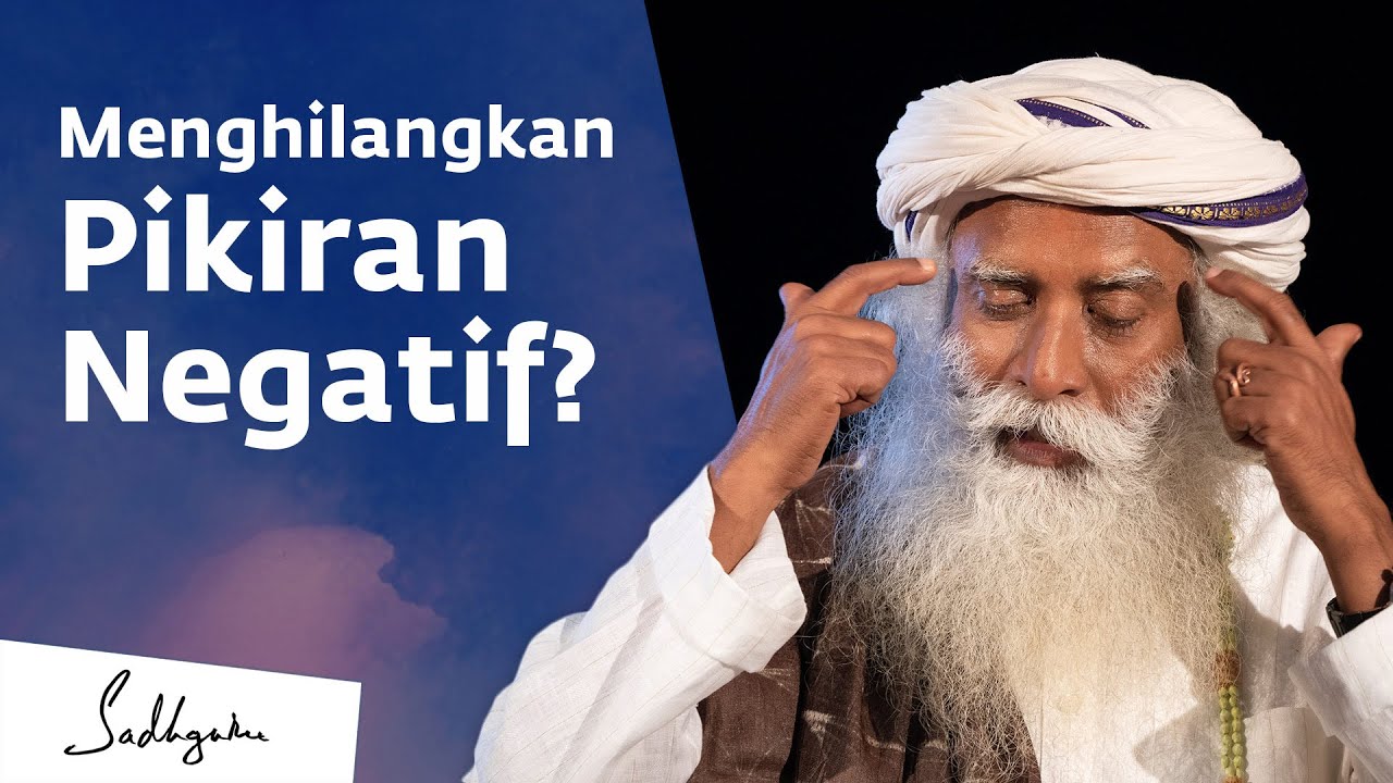 Bagaimana Menghilangkan Pikiran Negatif? Jawaban Sadhguru