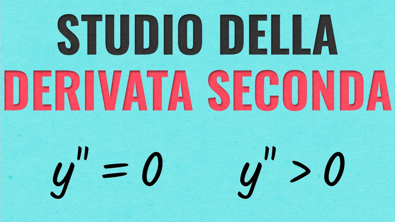 Studio della Derivata Seconda di una Funzione - Come Farlo?