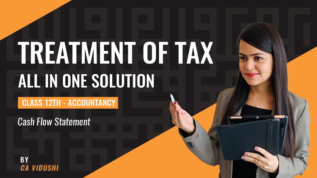 Treatment of Tax | Cash Flow Statement | Class 12th Accountancy | VCC | All possible Cases |