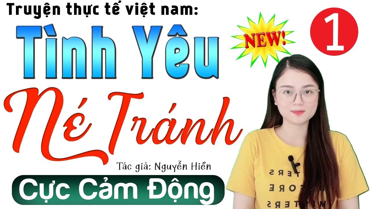 [FULL] Ai Cũng Khen Hay - TÌNH YÊU NÉ TRÁNH - Siêu Phẩm Truyện Hay Việt Nam