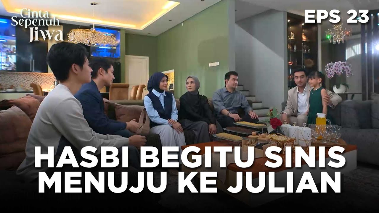 Begitu Sinisnya Perkataan Hasbi Yang Ditujukan Pada Julian - CINTA SEPENUH JIWA | EPS 23 Part 2