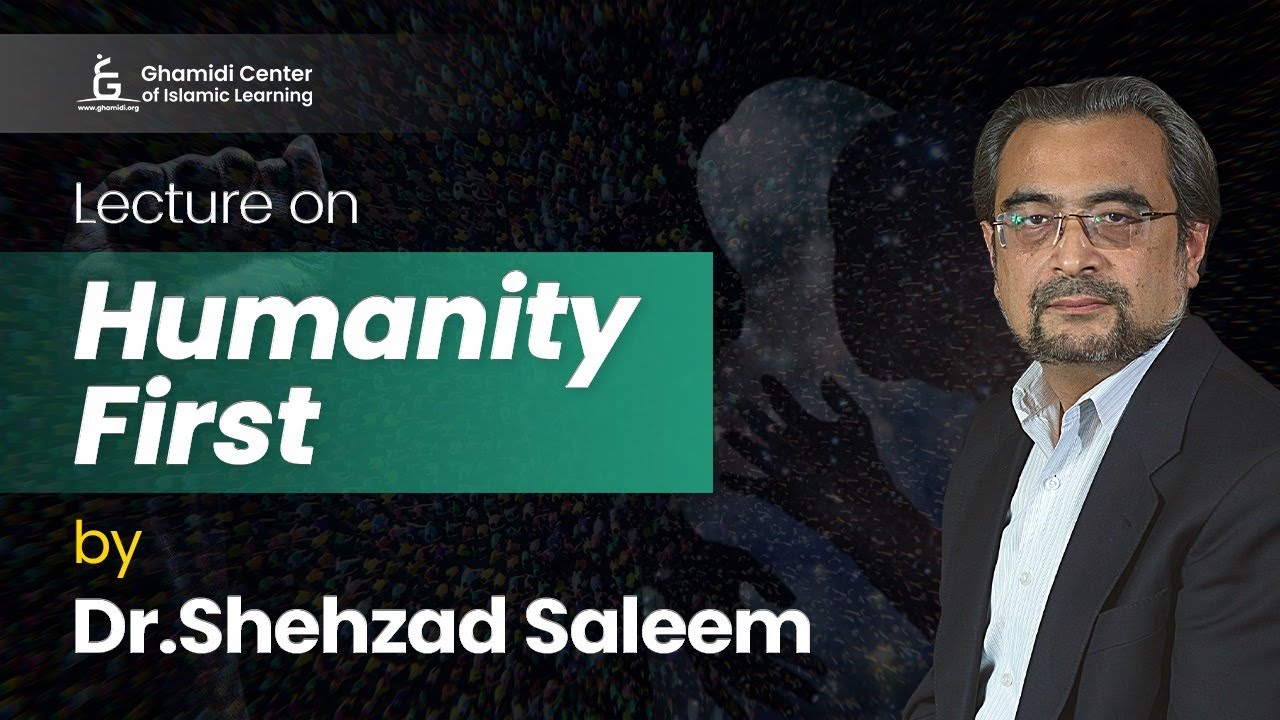 Humanity First | Weekly Lecture Series | Dr. Shehzad Saleem