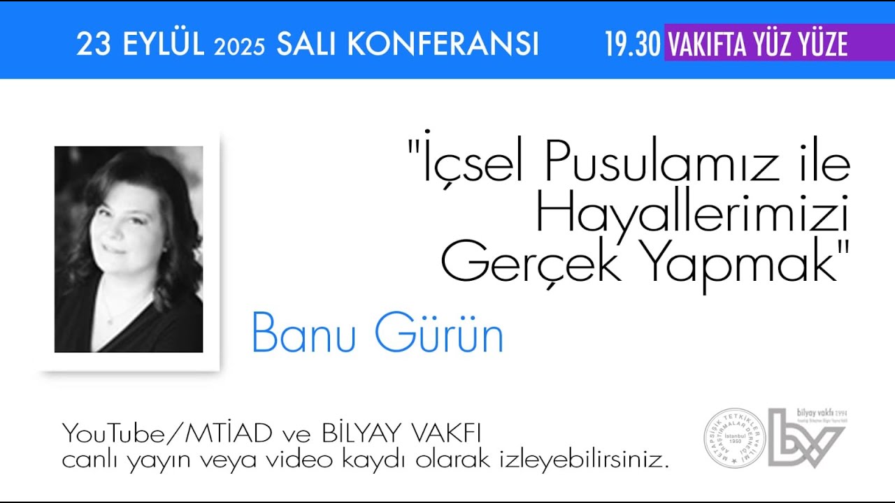 İ&ccedil;sel Pusulamız ile Hayallerimizi Ger&ccedil;ek Yapmak - Banu G&uuml;r&uuml;n - 23.09.2025